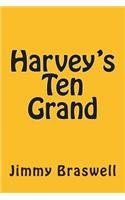 Harvey's Ten Grand