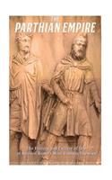 The Parthian Empire: The History and Culture of One of Ancient Rome's Most Famous Enemies(English)
