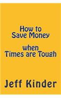 How to Save Money when Times are Tough
