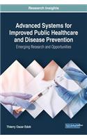 Advanced Systems for Improved Public Healthcare and Disease Prevention: Emerging Research and Opportunities(Advances in Healthcare Information Systems and Administration)