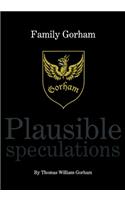 Family Gorham Plausible Speculations
