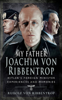 My Father Joachim Von Ribbentrop