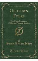 Oldtown Folks, Vol. 1 of 2: And Sam Lawson's Oldtown Fireside Stories (Classic Reprint)
