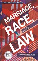 Marriage, Race, and the Law