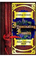 Illuminating Insults: Adult Coloring Book