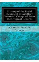 History of the Royal Regiment of Artillery Volume I Compiled from the Original Records