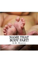 Name That Body Part!: (English)