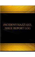 Incident, Hazard, Issue Report Log (Log Book, Journal - 125 pgs, 8.5 X 11 inches