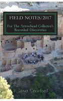 FIELD NOTES/2017 For The Arrowhead Collector's Recorded Discoveries