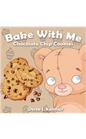 Bake with Me - Chocolate Chip Cookies