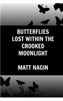 Butterflies Lost Within the Crooked Moonlight