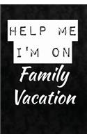 Help Me. I'm On Family Vacation