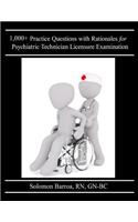 1,000+ Practice Questions with Rationales for Psychiatric Technician Licensure Examination