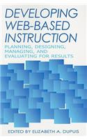 Developing Web-Based Instruction: Planning, Designing, Managing, and Evaluating for Results