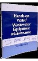 Hands On Water and Wastewater Equipment Maintenance, Volume I