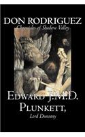 Don Rodriguez: Chronicles of Shadow Valley by Edward J. M. D. Plunkett, Fiction, Classics, Fantasy, Horror