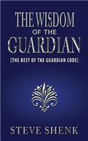 The Wisdom of the Guardian [The Best of the Guardian Code]
