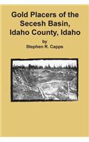Gold Placers of the Secesh Basin, Idaho County, Idaho