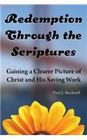Redemption Through the Scriptures: Gaining a Clearer Picture of Christ and His Saving Work