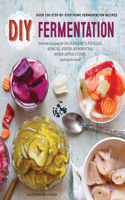 DIY Fermentation: Over 100 Step-By-Step Home Fermentation Recipes(English)
