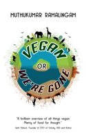 Vegan or We're Gone