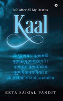 Kaal: Life After All My Deaths