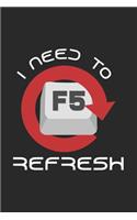 I need to refresh F5