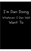 I'm Dan Doing Whatever I Dan Well Want To