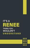 It's a Renee Thing You Wouldn't Understand: Lined Notebook / Journal Gift, 6x9, Soft Cover, 120 Pages, Glossy Finish