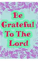 Be grateful to the lord