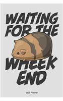 Waiting for the wheekend Guinea Pig 2020 Weekly Planner