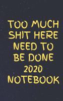 too much shit need to be done here 2020 notebook