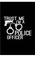 Trust me I'm a police officer: 6x9 Police - grid - squared paper - notebook - notes