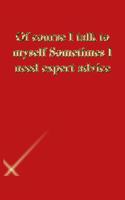 Of course I talk to myself Sometimes I need expert advice: Lined Notebook / Journal Gift, 118 Pages, 6x9, Gold letters, Red cover, Matte Finish