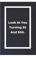 Look At You Turning 30 And Shit: Funny White Elephant Gag Gifts For Coworkers Going Away, Birthday, Retirees, Friends & Family - Secret Santa Gift Ideas For Coworkers - Really Funny
