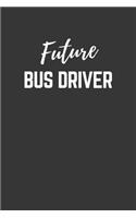 Future Bus Driver Notebook: Lined Journal (Gift for Aspiring Bus Driver), 120 Pages, 6 x 9, Matte Finish