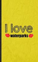 I Love Waterparks