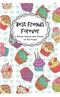 Best Friends Forever Keepsake Journal With Prompts for Best Friends: Yummy Candies Cupcakes Themed True Friends Secret Notebook With Prompts A BFF Gift