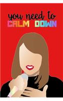 You Need To Calm Down