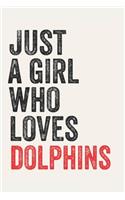 Just A Girl Who Loves dolphins for dolphins lovers dolphins Gifts A beautiful