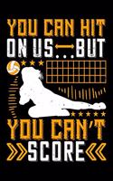 You Can Hit On Us But You Can't Score