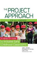 Project Approach for All Learners: A Hands-On Guide for Inclusive Early Childhood Classrooms