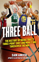 Cancelled - Three Ball: The History of Basketball's Three-Point Shot and How It Has Taken Over the NBA