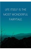 Inspirational Quote Notebook - 'Life Itself Is The Most Wonderful Fairytale.' - Inspirational Journal to Write in - Inspirational Quote Diary: Medium College-Ruled Journey Diary, 110 page, Lined, 6x9 (15.2 x 22.9 cm)