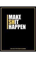 Make Shit Happen 2020-2024 Five Year Planner: Bold Black and Gold Clean - Long Term Goals - 60 Month Calendar and Log Book - Business Team Time Management Plan - Agile Sprint - Social Media Crea(1 8x10 5 Year - 2020 2021 2022 2023 2024 Calendar)