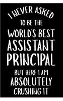 I Never Asked To Be The World's Best Assistant Principal But Here I Am Absolutely Crushing It