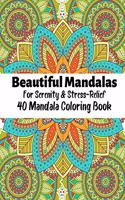 Beautiful Mandalas For Serenity & Stress Relief 40 Mandala Coloring Book