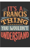 It's A Francis You Wouldn't Understand: Want To Create An Emotional Moment For The Francis Family? Show The Francis's You Care With This Personal Custom Gift With Francis's Very Own Family