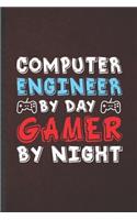 Computer Engineer by Day Gamer by Night