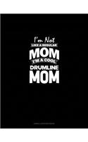 I'm Not Like A Regular Mom Im A Cool Drumline Mom